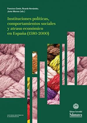 Cubierta para Instituciones políticas, comportamientos sociales y atraso económico en España (1580-2000)