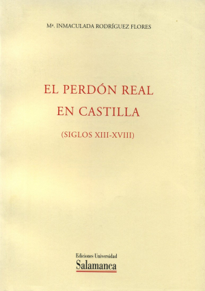 Cubierta para El perdón real en Castilla (siglos XIII-XVIII)