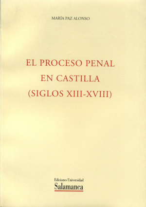 Cubierta para El proceso penal en Castilla (siglos XIII-XVIII)