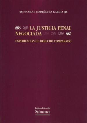 Cubierta para La justicia penal negociada. Experiencias de Derecho comparado