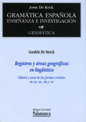 Cubierta para Registros y áreas geográficas en lingüística. Valores y usos de las formas verbales en -ra. -se. -ria y -re