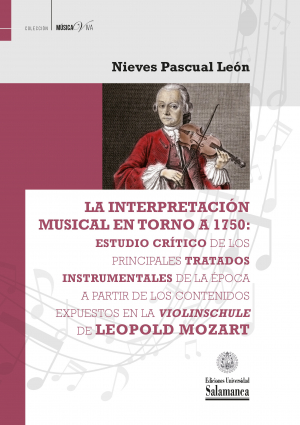 Cubierta para La interpretación musical en torno a 1750: estudio crítico de los principales tratados instrumentales de la época a partir de los contenidos expuestos en la Violinschule de Leopold Mozart