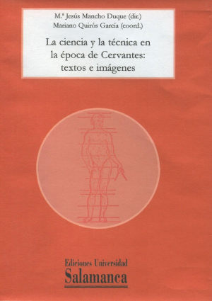 Cubierta para La ciencia y la técnica en la época de Cervantes: textos e imágenes