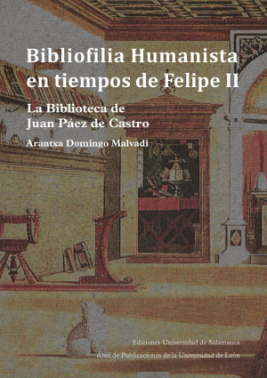 Cubierta para Bibliofilia Humanista en tiempos  de Felipe II: la biblioteca de Juan Páez de Castro