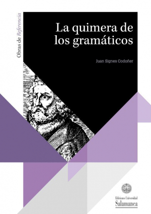 Cubierta para La quimera de los gramáticos. Historia de la voz media del verbo griego en la tradición gramatical desde Apolonio Díscolo hasta Ludolf Küster y Philipp Buttmann