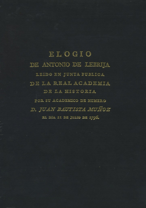 Cubierta para Elogio de Antonio de Lebrija, leído en junta pública de la Real Academia de la Historia por su académico de número D. Juan Bautista Muñoz, el día 11 de Julio de 1796