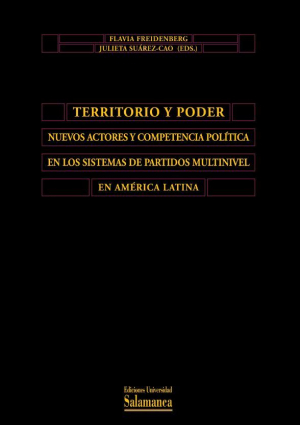 Cubierta para Territorio y poder. Nuevos actores y competencia política en los sitemas de partidos multinivel en América Latina