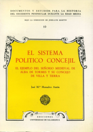 Cubierta para El sistema político concejil. El ejemplo del Señorío Medieval de Alba de Tormes y su Concejo de Villa y Tierra