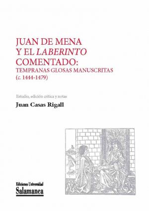 Cubierta para Juan de Mena y el «Laberinto» comentado: tempranas glosas manuscritas (c. 1444-1479)