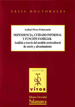 Cubierta para Dependencia, cuidado informal y función familiar. Análisis a través del modelo sociocultural de estrés y afrontamiento