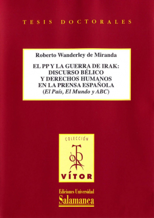 Cubierta para El PP y la Guerra de Irak: discurso bélico y derechos humanos en la prensa española (El País, El Mundo y ABC)