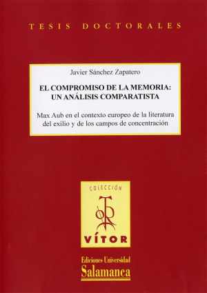 Cubierta para El compromiso de la memoria: un análisis comparatista. Max Aub en el contexto europeo de la literatura del exilio y de los campos de concentración