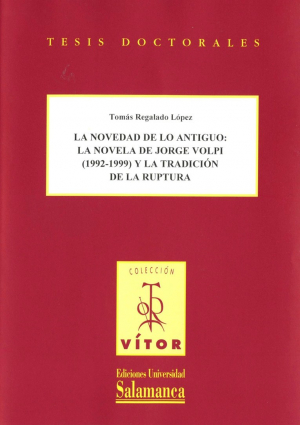 Cubierta para La novedad de lo antiguo: la novela de Jorge Volpi (1992-1999) y la tradición de la ruptura