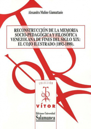 Cubierta para Reconstrucción de la memoria socio-pedagógica y filosófica venezolana de fines del siglo XIX:: el cojo ilustrado (1892-1898).
