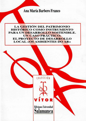 Cubierta para La gestión del patrimonio histórico como instrumento para un desarrollo sostenible. Un caso práctico: el proyecto de desarrollo local «Os ambientes do ar»