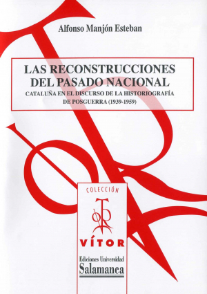 Cubierta para Las reconstrucciones del pasado nacional. Cataluña en el discurso de la historiografía de posguerra (1939-1959)