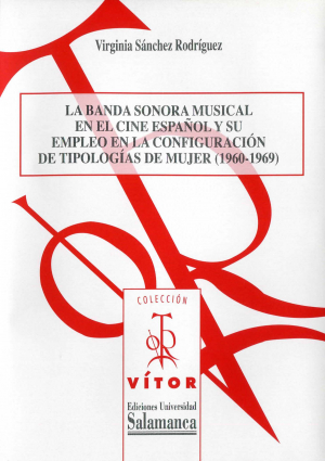 Cubierta para La banda sonora musical en el cine español y su empleo en la configuración de tipologías de mujer (1960-1969)
