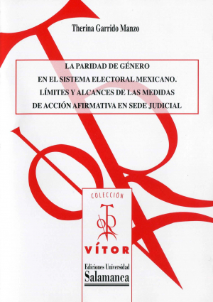 Cubierta para La paridad de género en el sistema electoral mexicano: límites y alcances de las medidas de acción afirmativa en sede judicial