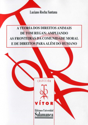 Cubierta para A teoria dos direitos animais de tom regan: ampliando as fronteiras da comunidade moral e de direitos para além do humano