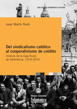 Cubierta para Del sindicalismo católico al cooperativismo de crédito: Historia de la Caja Rural de Salamanca, 1916-2016
