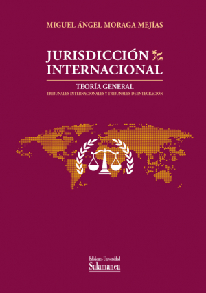 Cubierta para Jurisdicción Internacional. Teoría General: Tribunales Internacionales y Tribunales de Integración