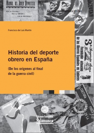 Cubierta para Historia del deporte obrero en España (de los orígenes al final de la Guerra Civil)