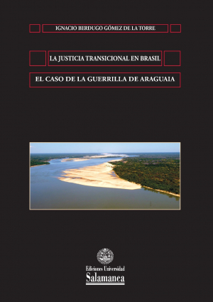 Cubierta para La justicia transicional en Brasil: el caso de la guerrilla de Araguaia