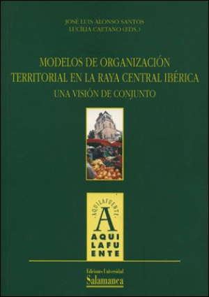 Cubierta para Modelos de organización territorial en la Raya Central Ibérica. Una visión de conjunto