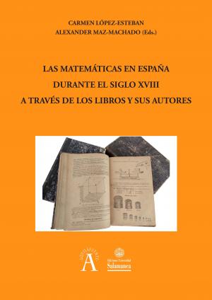 Cubierta para Las matemáticas en España durante el siglo XVIII a través de los libros y sus autores