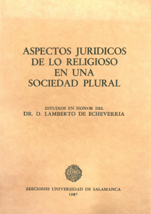 Cubierta para «Ubi societas pluralistica viget». Aspectos jurídicos de lo religioso en una sociedad plural.: Estudios en honor del Dr. D. Lamberto de Echeverría