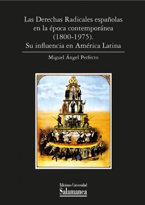 Cubierta para Las Derechas Radicales españolas en la época contemporánea (1800-1975): Su influencia en América Latina