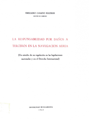 Cubierta para La responsabilidad por daños a terceros en la navegación aérea: Un estudio de su regulación en las legislaciones nacionales y en el Derecho Internacional