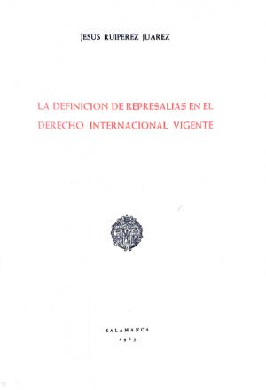 Cubierta para La definición de represalias en el Derecho Internacional vigente