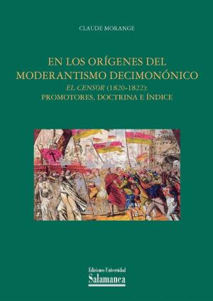 Cubierta para En los orígenes del moderantismo decimonónico: “El Censor” (1820-1822): promotores, doctrina e índices