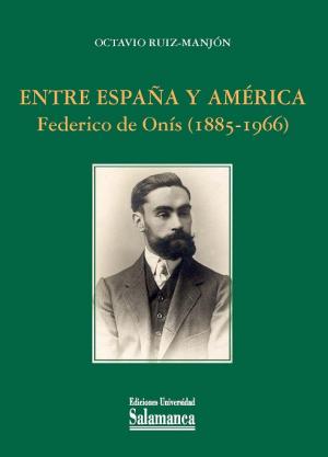 Cubierta para Entre España y América: Federico de Onís (1885-1966)