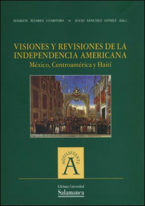 Cubierta para Visiones y revisiones de la independencia americana. México, Centroamérica y Haití
