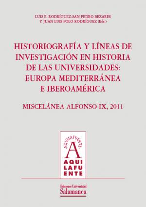 Cubierta para Miscelánea Alfonso IX, 2011: Historiografía y líneas de investigación en Historia de las Universidades: Europa Mediterránea e Iberoamérica
