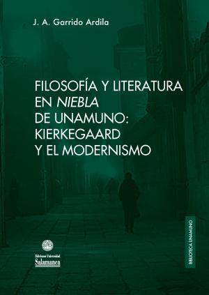 Cubierta para Filosofía y literatura en «Niebla» de Unamuno: Kierkegaard y el modernismo