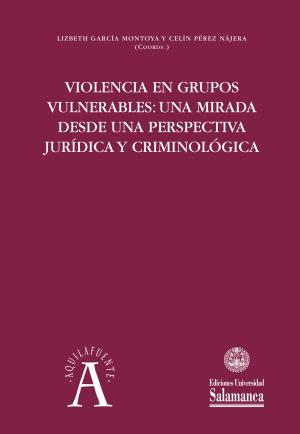 Cubierta para Violencia en grupos vulnerables: una mirada desde una perspectiva jurídica y criminológica
