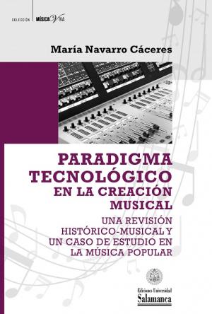 Cubierta para Paradigma tecnológico en la creación musical: una revisión histórico-musical y un caso de estudio en la música popular
