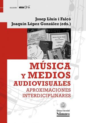 Cubierta para Música y medios audiovisuales: aproximaciones interdisciplinares