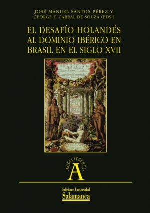 Cubierta para El desafío holandés al dominio ibérico en Brasil en el siglo XVII