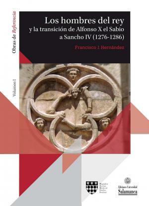 Cubierta para Los hombres del rey: La transición de Alfonso X el Sabio a Sancho IV (1276-1286). 2 vols.