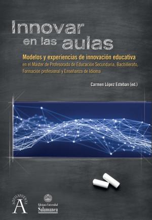 Cubierta para Innovar en las aulas: modelos y experiencias de innovación educativa en el Máster de Profesorado de Educación Secundaria, Bachillerato, Formación Profesional y Enseñanza de Idioma