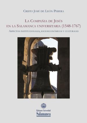 Cubierta para La Compañía de Jesús en la Salamanca universitaria (1548-1767): Aspectos institucionales, socioeconómicos y culturales