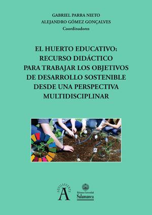 Cubierta para El Huerto educativo: recurso didáctico para trabajar los objetivos de desarrollo sostenible desde una perspectiva multidisciplinar