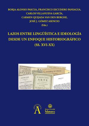 Cubierta para Lazos entre lingüística e ideología desde un enfoque historiográfico (ss. XVI-XX)