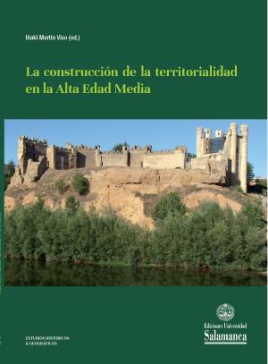 Cubierta para La construcción de la territorialidad en la Alta Edad Media