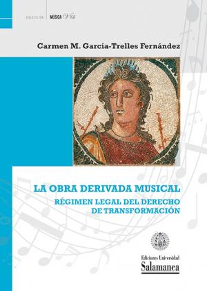 Cubierta para La obra derivada musical: Régimen legal del derecho de transformación