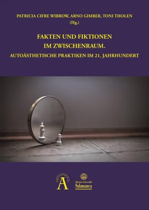 Cubierta para Fakten und Fiktionen im Zwischenraum: Autoästhetische Praktiken im 21. Jahrhundert